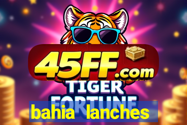 bahia lanches franca santa efigenia telefone